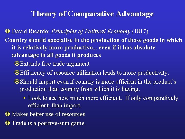 Theory of Comparative Advantage ¥ David Ricardo: Principles of Political Economy (1817). Country should