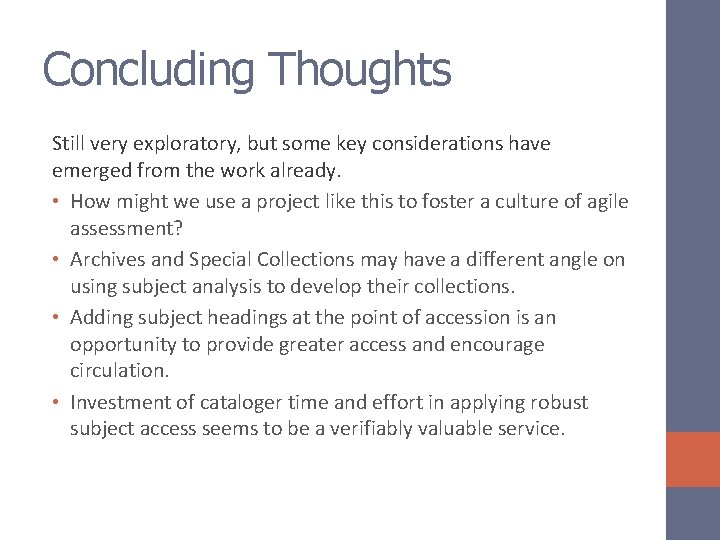 Concluding Thoughts Still very exploratory, but some key considerations have emerged from the work