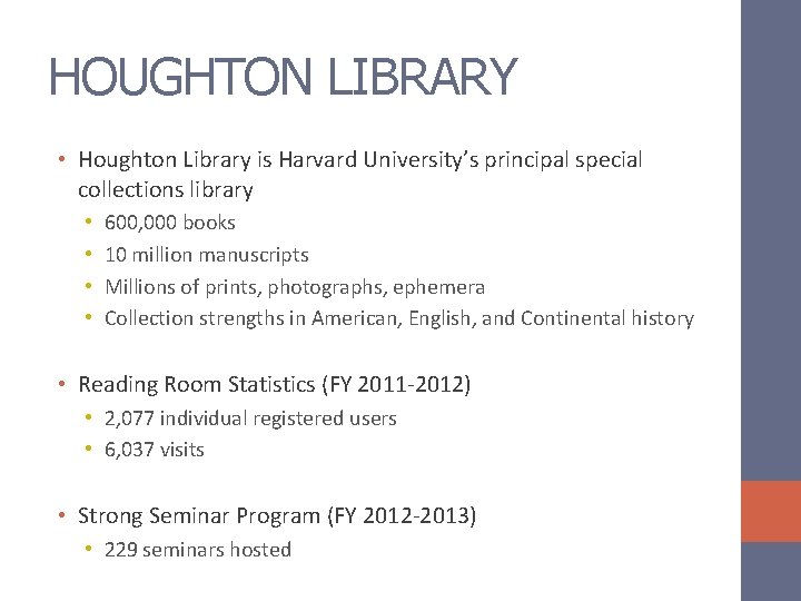 HOUGHTON LIBRARY • Houghton Library is Harvard University’s principal special collections library • •
