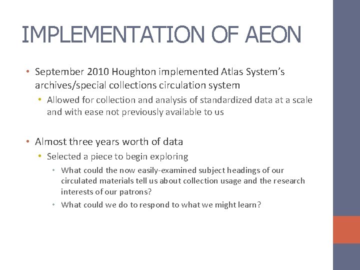 IMPLEMENTATION OF AEON • September 2010 Houghton implemented Atlas System’s archives/special collections circulation system