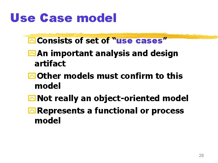 Use Case model y. Consists of set of “use cases” y. An important analysis