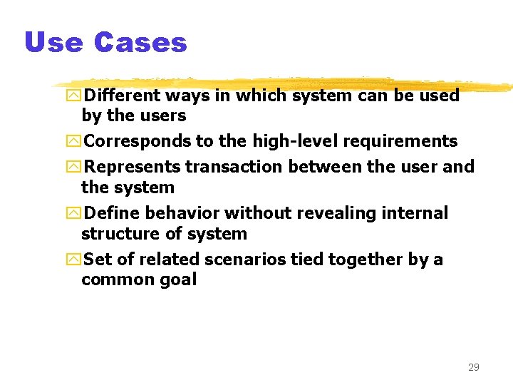 Use Cases y. Different ways in which system can be used by the users