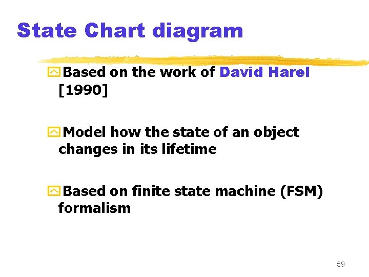 State Chart diagram y. Based on the work of David Harel [1990] y. Model