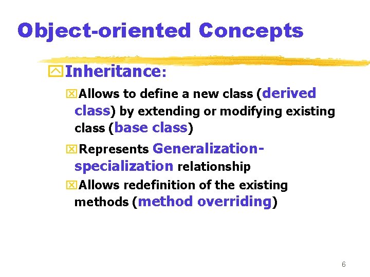 Object-oriented Concepts y. Inheritance: x. Allows to define a new class (derived class) by