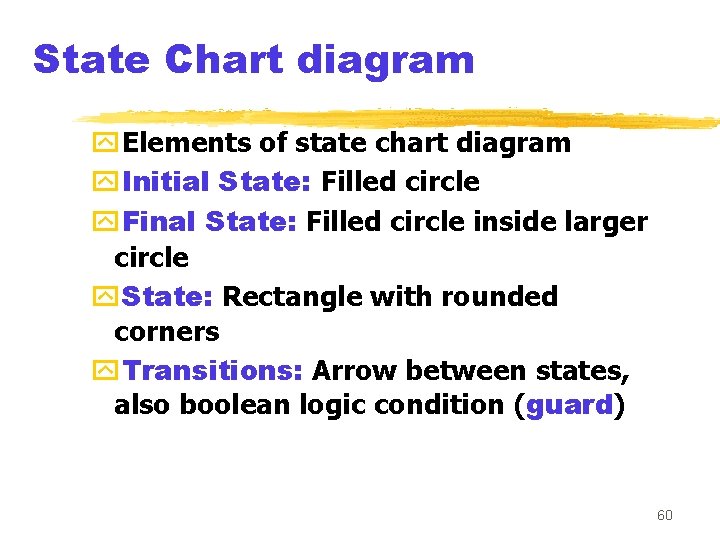 State Chart diagram y. Elements of state chart diagram y. Initial State: Filled circle