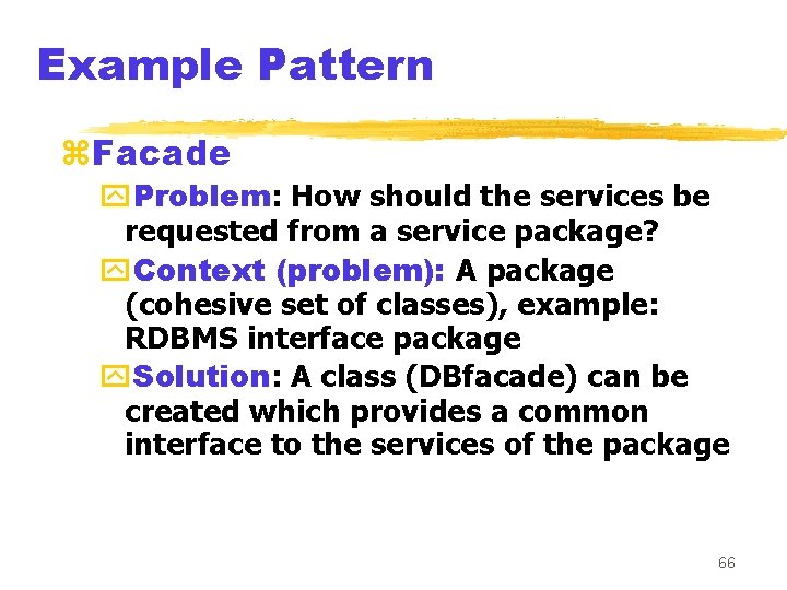 Example Pattern z. Facade y. Problem: How should the services be requested from a
