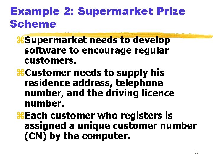 Example 2: Supermarket Prize Scheme z. Supermarket needs to develop software to encourage regular