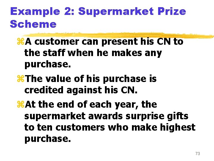 Example 2: Supermarket Prize Scheme z. A customer can present his CN to the