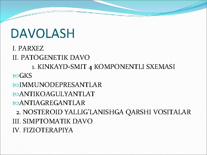 DAVOLASH I. PARXEZ II. PATOGENETIK DAVO 1. KINKAYD-SMIT 4 KOMPONENTLI SXEMASI GKS IMMUNODEPRESANTLAR ANTIKOAGULYANTLAT