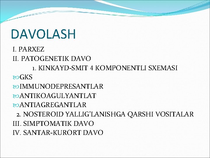 DAVOLASH I. PARXEZ II. PATOGENETIK DAVO 1. KINKAYD-SMIT 4 KOMPONENTLI SXEMASI GKS IMMUNODEPRESANTLAR ANTIKOAGULYANTLAT