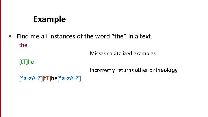 Example • Find me all instances of the word “the” in a text. the