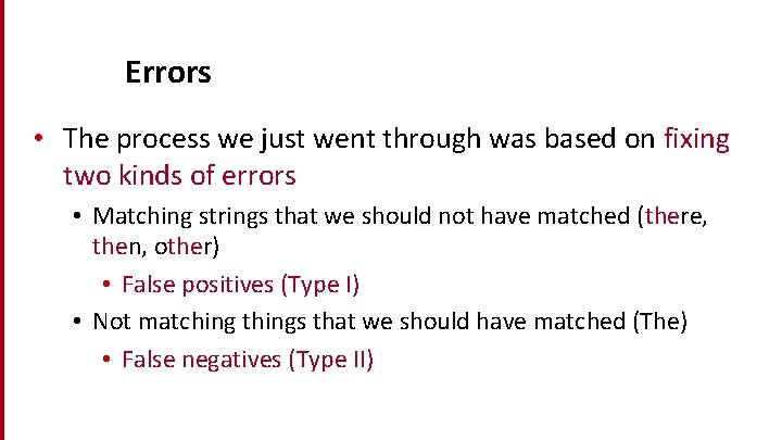 Errors • The process we just went through was based on fixing two kinds