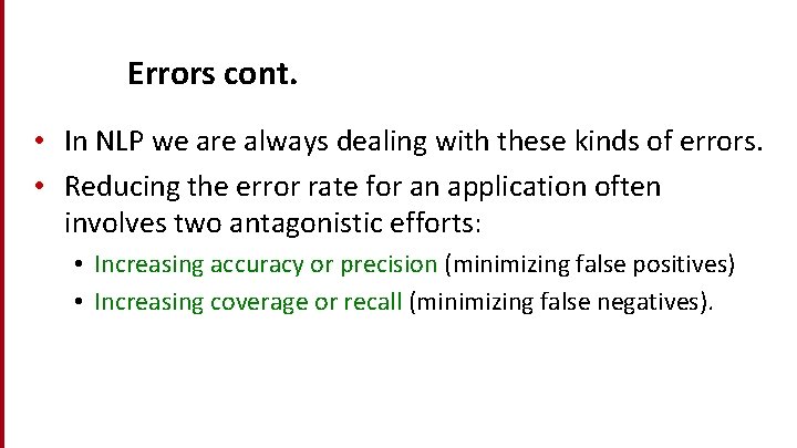 Errors cont. • In NLP we are always dealing with these kinds of errors.