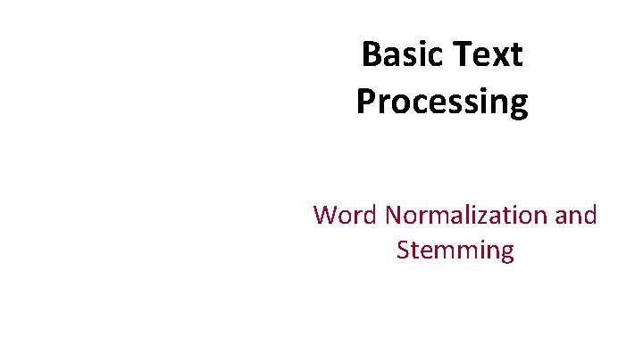 Basic Text Processing Word Normalization and Stemming 