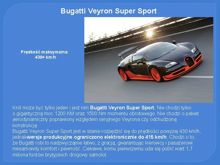 Bugatti Veyron Super Sport Prędkość maksymalna: 430+ km/h Król może być tylko jeden i