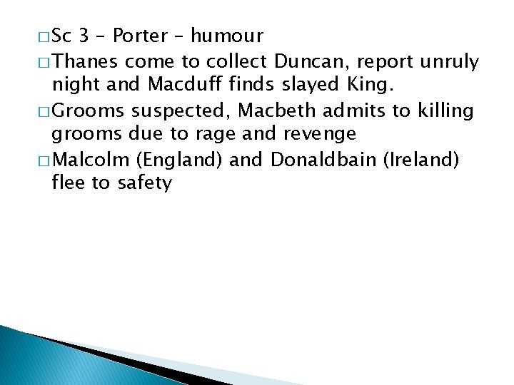 � Sc 3 – Porter – humour � Thanes come to collect Duncan, report � Sc 3 – Porter – humour � Thanes come to collect Duncan, report