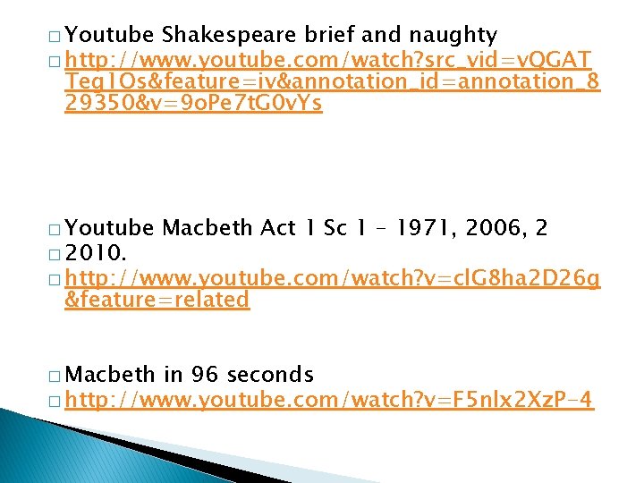 � Youtube Shakespeare brief and naughty � http: //www. youtube. com/watch? src_vid=v. QGAT Teg