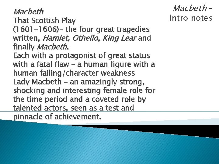 Macbeth That Scottish Play (1601 -1606)- the four great tragedies written, Hamlet, Othello, King Macbeth That Scottish Play (1601 -1606)- the four great tragedies written, Hamlet, Othello, King