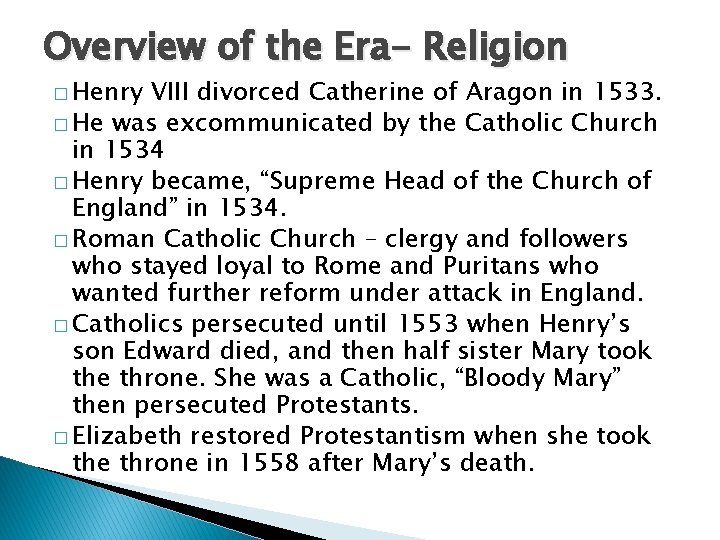 Overview of the Era- Religion � Henry VIII divorced Catherine of Aragon in 1533.