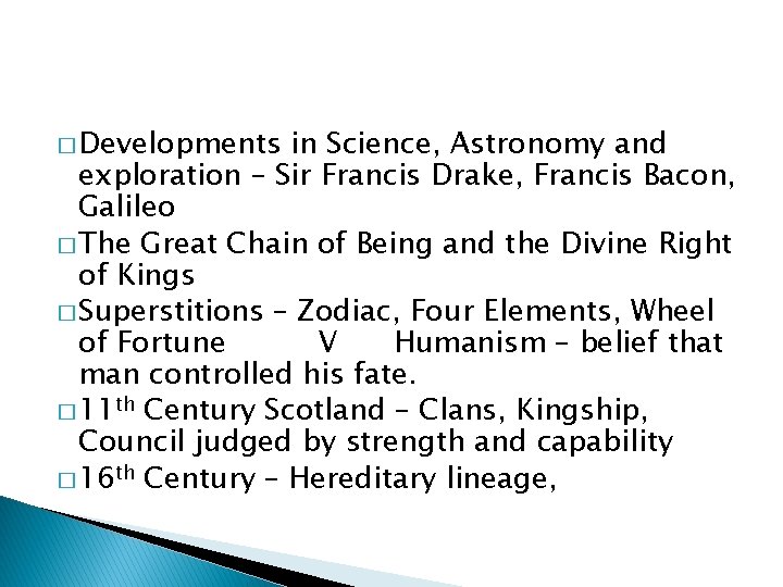 � Developments in Science, Astronomy and exploration – Sir Francis Drake, Francis Bacon, Galileo � Developments in Science, Astronomy and exploration – Sir Francis Drake, Francis Bacon, Galileo
