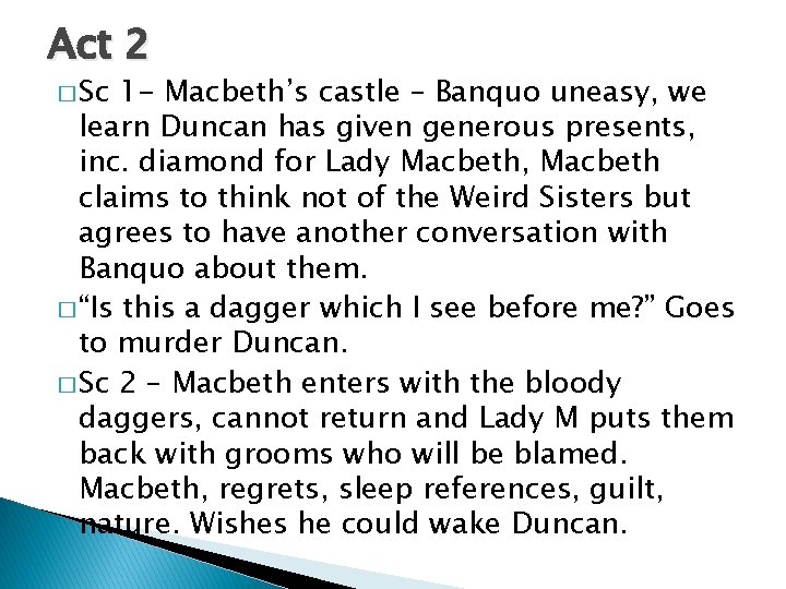 Act 2 � Sc 1 - Macbeth’s castle – Banquo uneasy, we learn Duncan