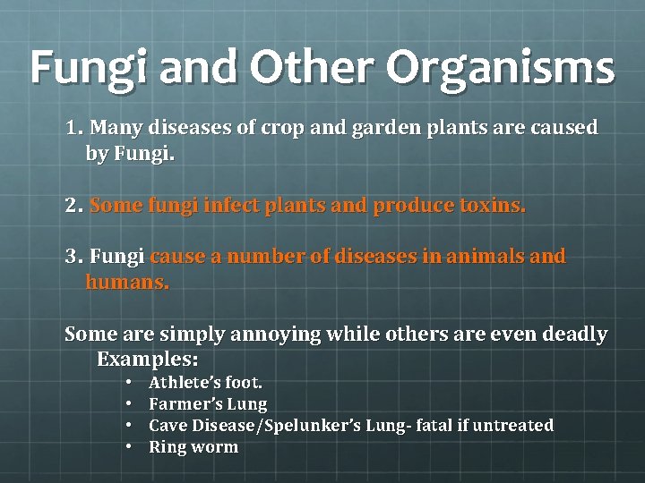 Fungi and Other Organisms 1. Many diseases of crop and garden plants are caused