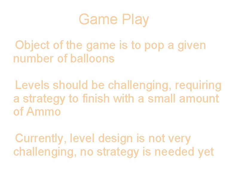 Game Play Object of the game is to pop a given number of balloons