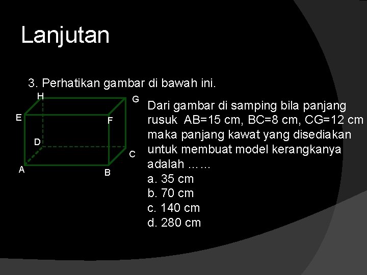 Lanjutan 3. Perhatikan gambar di bawah ini. H E G F D C A