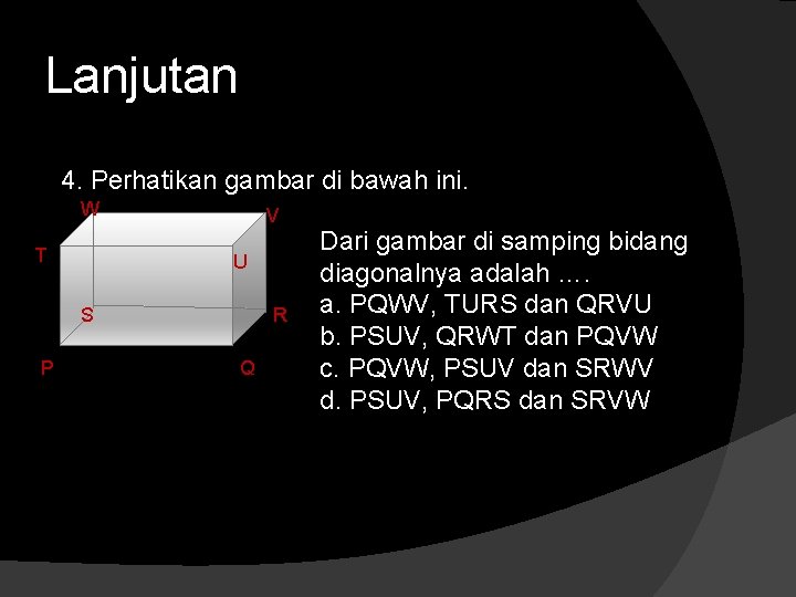 Lanjutan 4. Perhatikan gambar di bawah ini. W T V U S P R