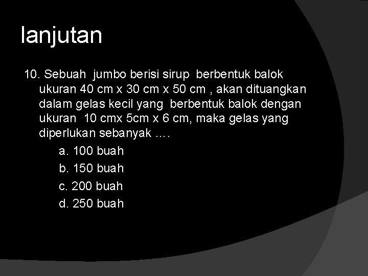 lanjutan 10. Sebuah jumbo berisi sirup berbentuk balok ukuran 40 cm x 30 cm