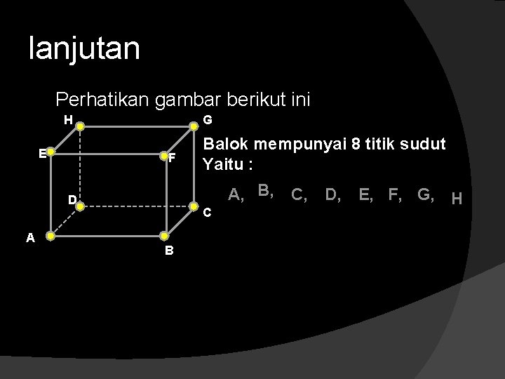 lanjutan Perhatikan gambar berikut ini H E G F A, B, D A Balok