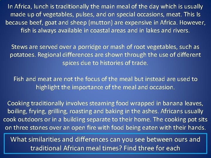 In Africa, lunch is traditionally the main meal of the day which is usually