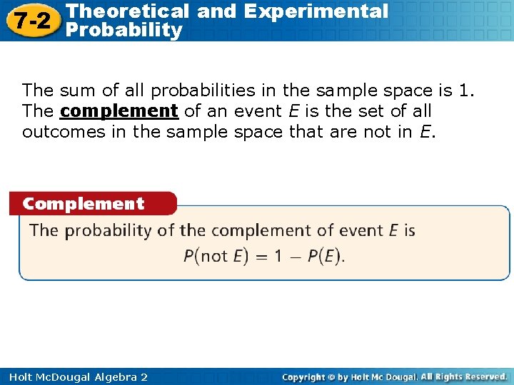 Theoretical and Experimental 7 -2 Probability The sum of all probabilities in the sample Theoretical and Experimental 7 -2 Probability The sum of all probabilities in the sample