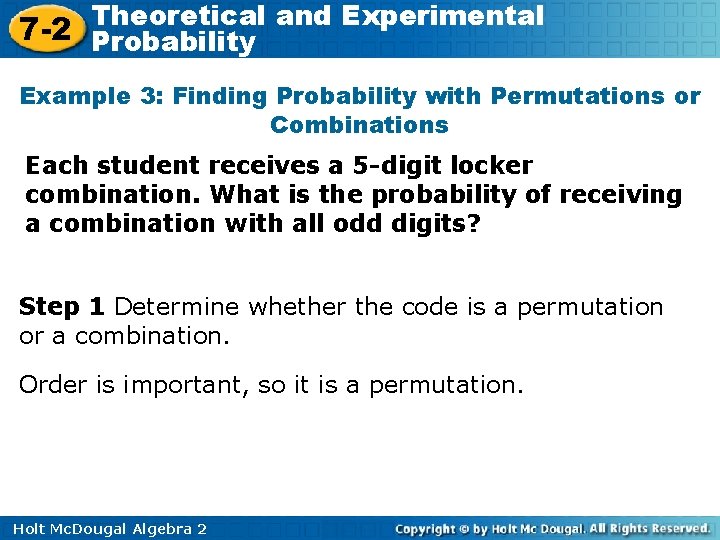 Theoretical and Experimental 7 -2 Probability Example 3: Finding Probability with Permutations or Combinations
