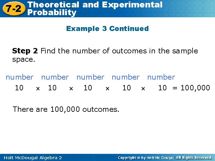 Theoretical and Experimental 7 -2 Probability Example 3 Continued Step 2 Find the number Theoretical and Experimental 7 -2 Probability Example 3 Continued Step 2 Find the number