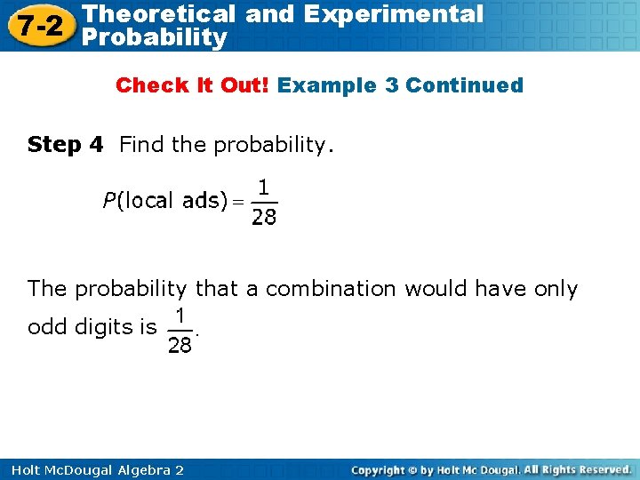 Theoretical and Experimental 7 -2 Probability Check It Out! Example 3 Continued Step 4 Theoretical and Experimental 7 -2 Probability Check It Out! Example 3 Continued Step 4