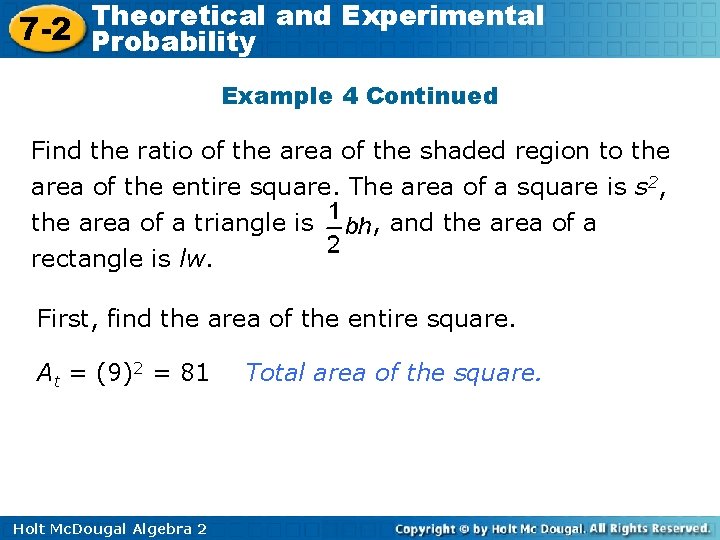 Theoretical and Experimental 7 -2 Probability Example 4 Continued Find the ratio of the
