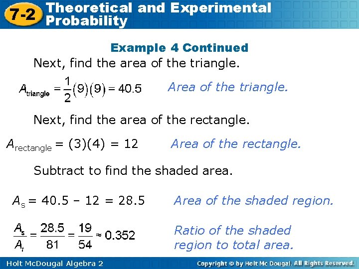 Theoretical and Experimental 7 -2 Probability Example 4 Continued Next, find the area of