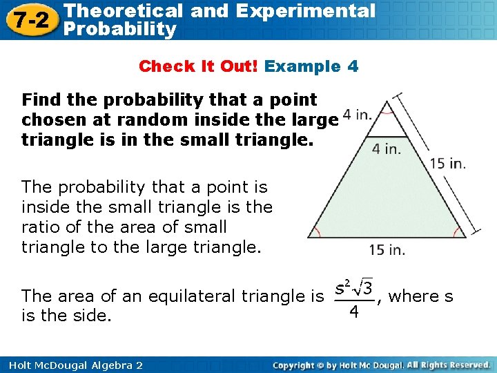 Theoretical and Experimental 7 -2 Probability Check It Out! Example 4 Find the probability