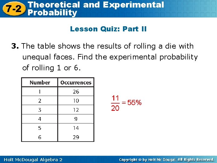 Theoretical and Experimental 7 -2 Probability Lesson Quiz: Part II 3. The table shows