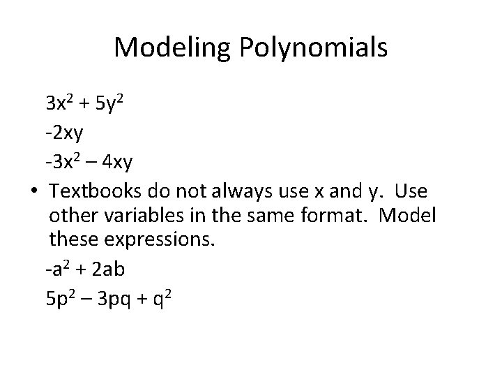 Modeling Polynomials 3 x 2 + 5 y 2 -2 xy -3 x 2