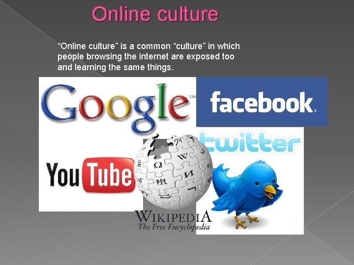 Online culture “Online culture” is a common “culture” in which people browsing the internet