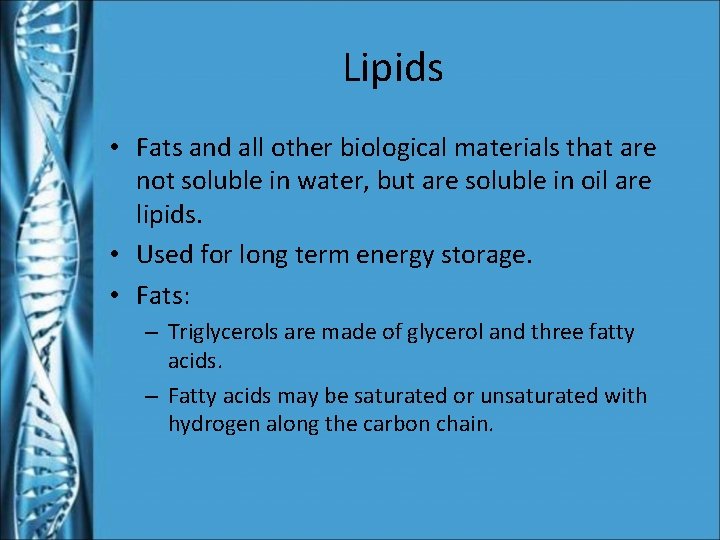 Lipids • Fats and all other biological materials that are not soluble in water,