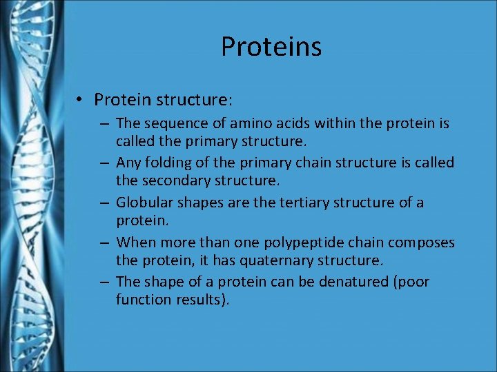 Proteins • Protein structure: – The sequence of amino acids within the protein is