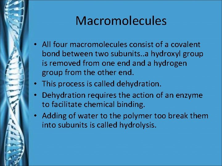 Macromolecules • All four macromolecules consist of a covalent bond between two subunits. .
