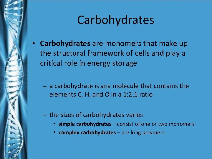 Carbohydrates • Carbohydrates are monomers that make up the structural framework of cells and