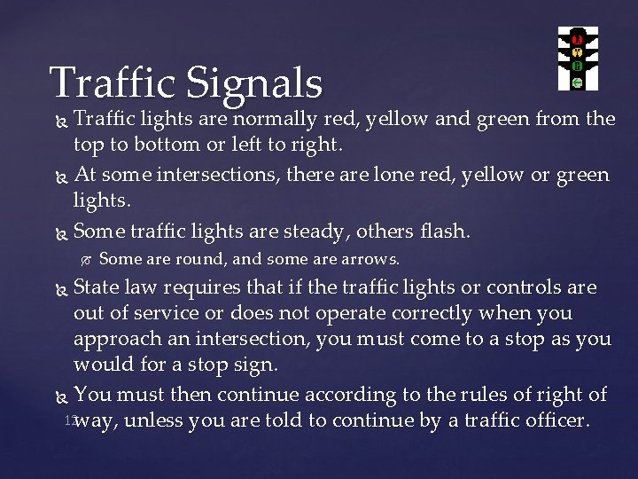 Traffic Signals Traffic lights are normally red, yellow and green from the top to