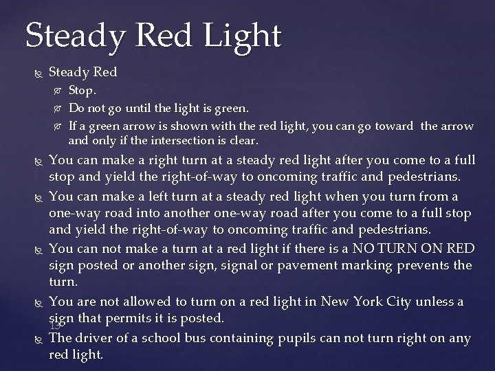 Steady Red Light Steady Red Stop. Do not go until the light is green.