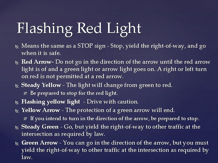 Flashing Red Light Means the same as a STOP sign - Stop, yield the
