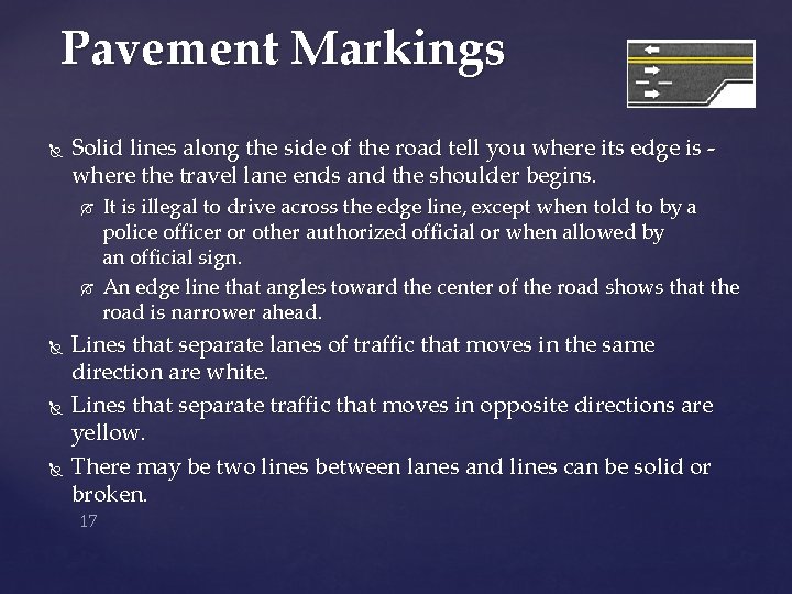 Pavement Markings Solid lines along the side of the road tell you where its